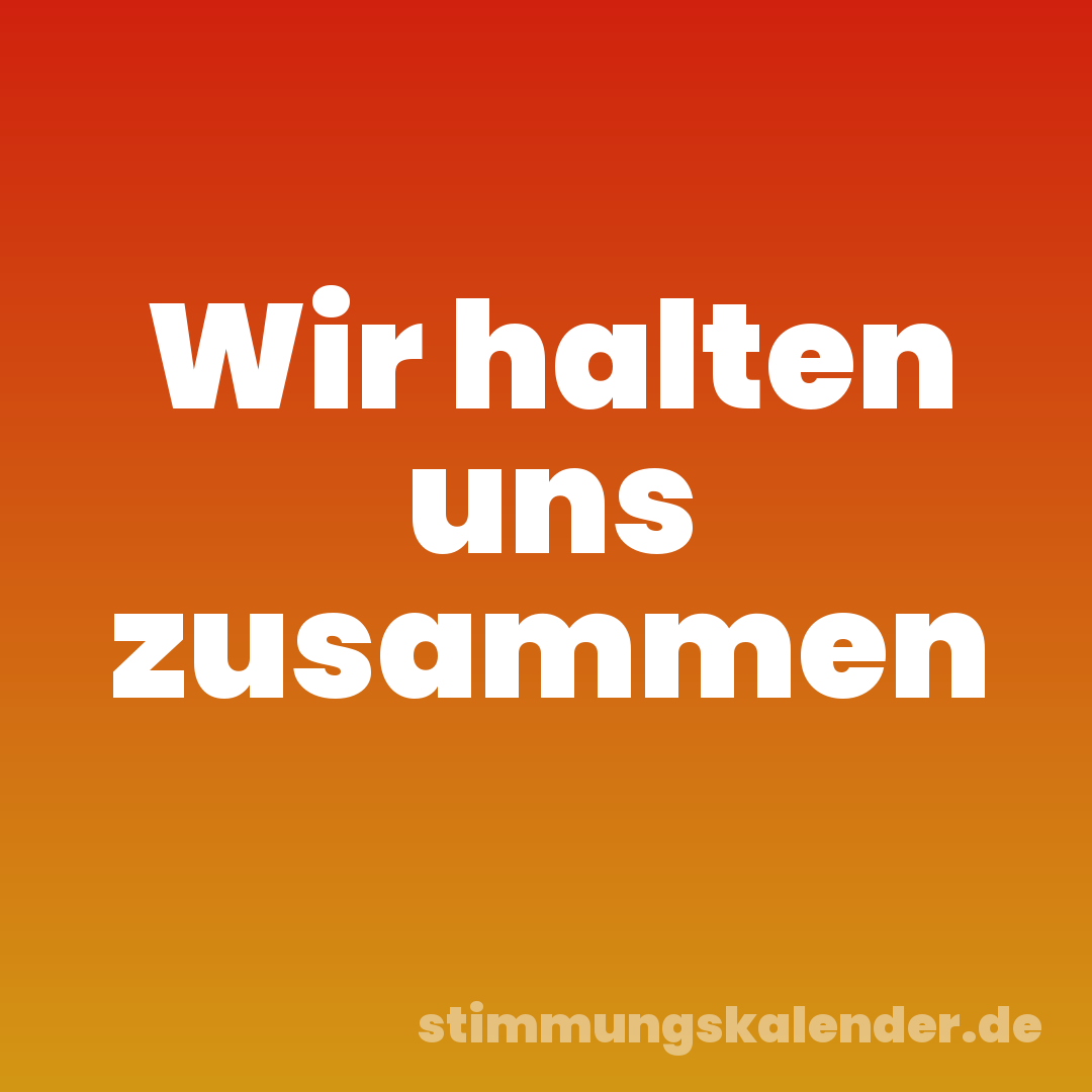 Wir halten uns zusammen