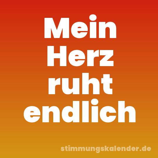 Mein Herz ruht endlich