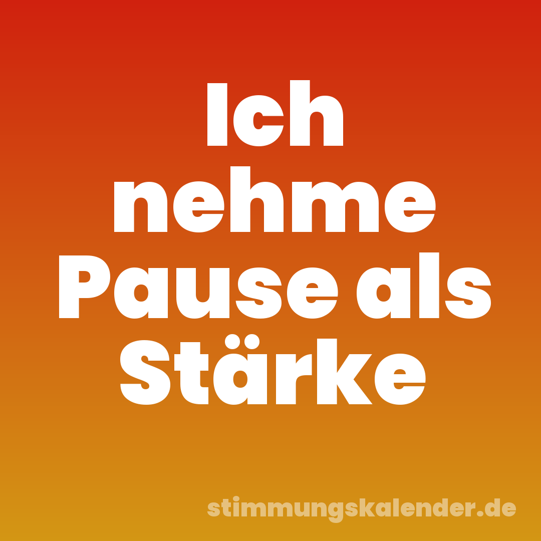 Ich nehme Pause als Stärke