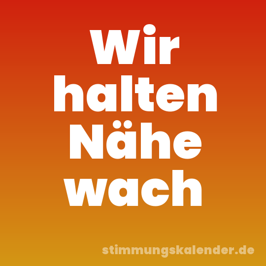 Wir halten Nähe wach