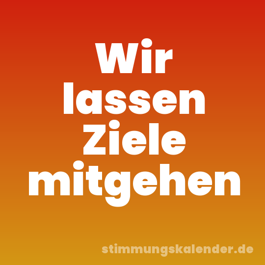Wir lassen Ziele mitgehen