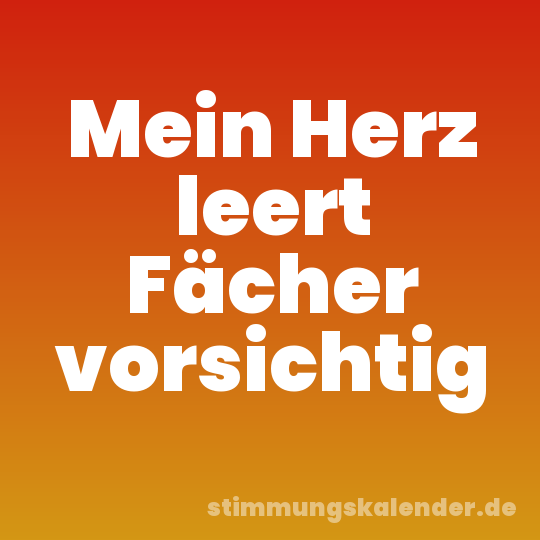 Mein Herz leert Fächer vorsichtig