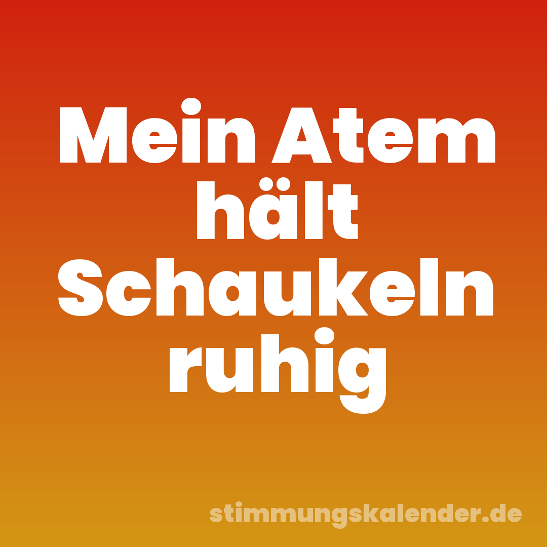 Mein Atem hält Schaukeln ruhig