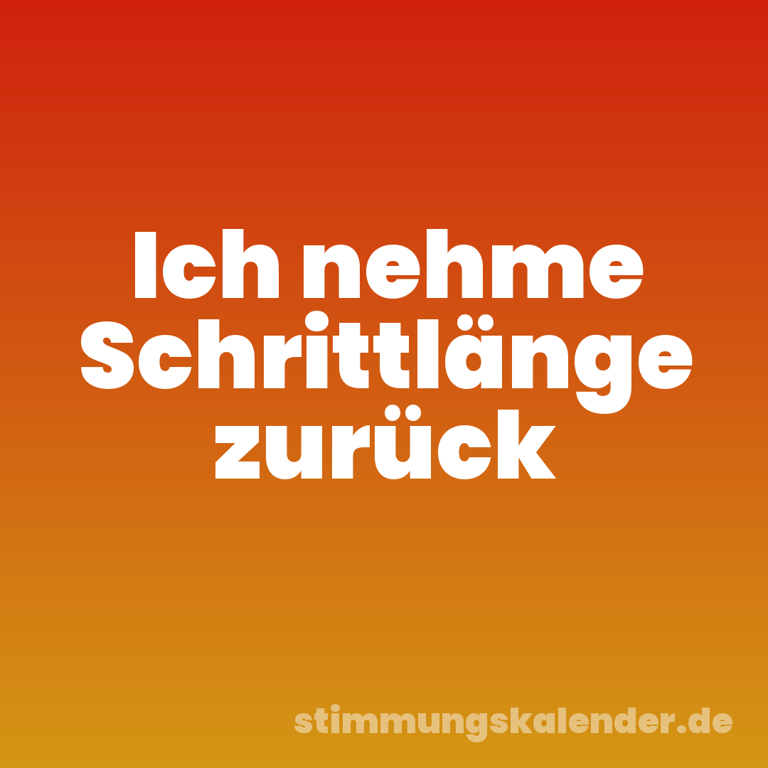 Ich nehme Schrittlänge zurück