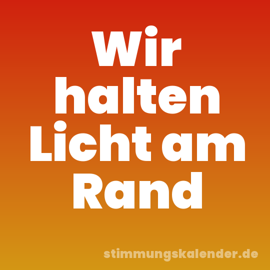 Wir halten Licht am Rand
