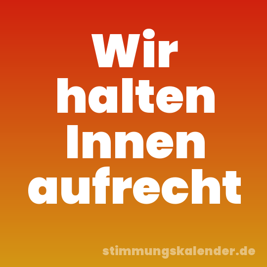Wir halten Innen aufrecht