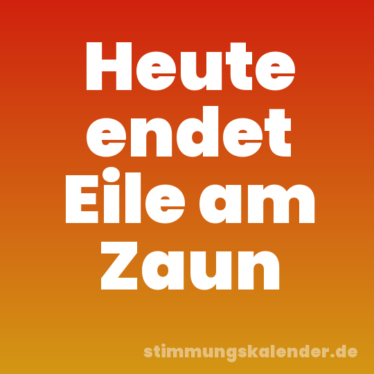 Heute endet Eile am Zaun