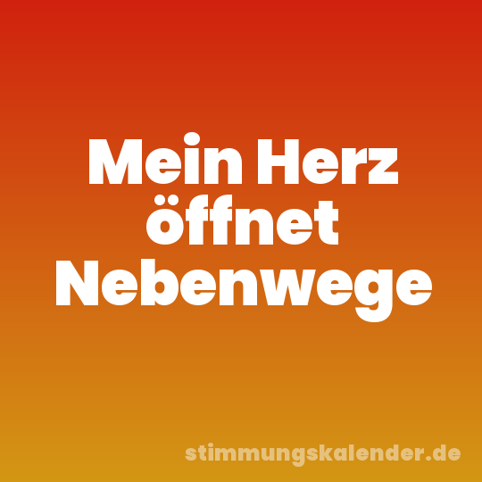 Mein Herz öffnet Nebenwege
