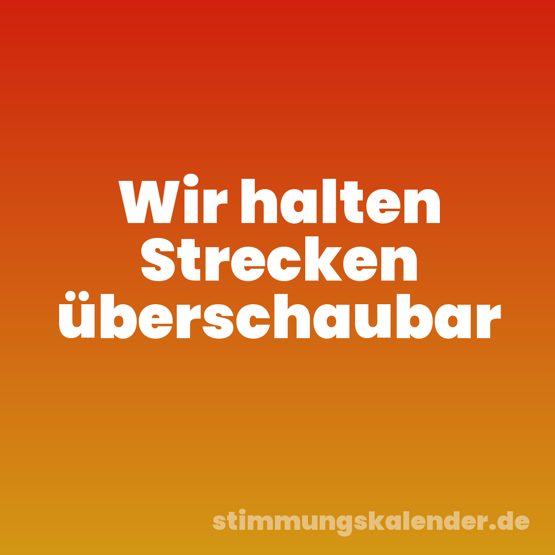 Wir halten Strecken überschaubar