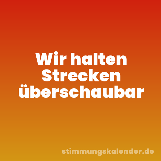Wir halten Strecken überschaubar