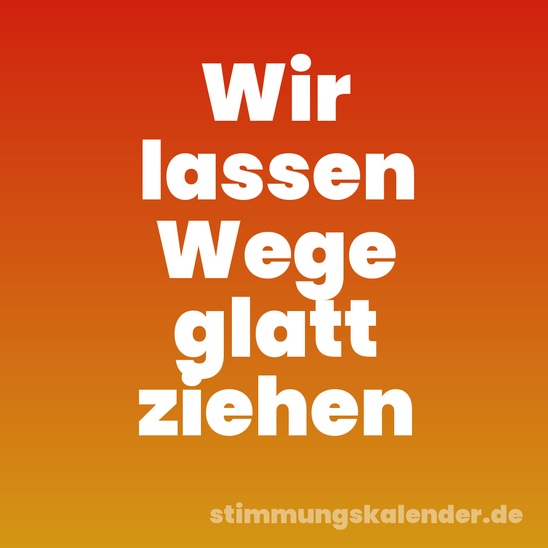 Wir lassen Wege glatt ziehen