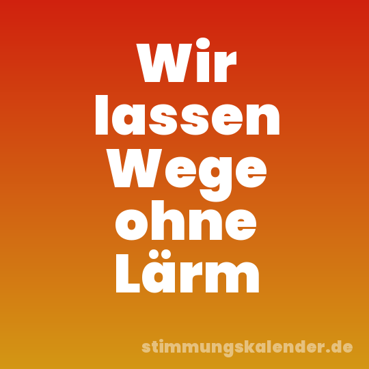 Wir lassen Wege ohne Lärm