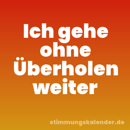 Ich gehe ohne Überholen weiter