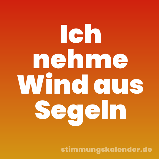 Ich nehme Wind aus Segeln