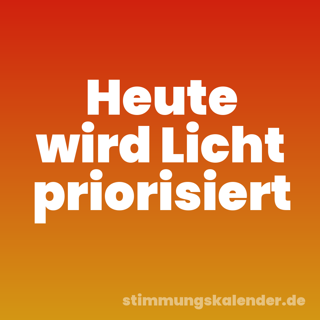 Heute wird Licht priorisiert