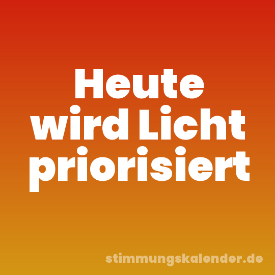 Heute wird Licht priorisiert