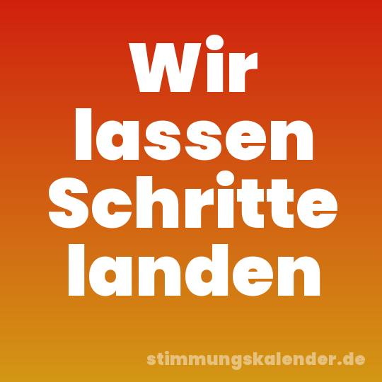 Wir lassen Schritte landen