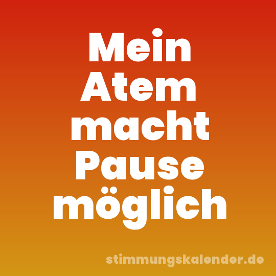 Mein Atem macht Pause möglich