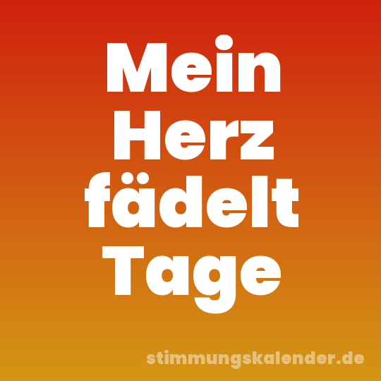 Mein Herz fädelt Tage