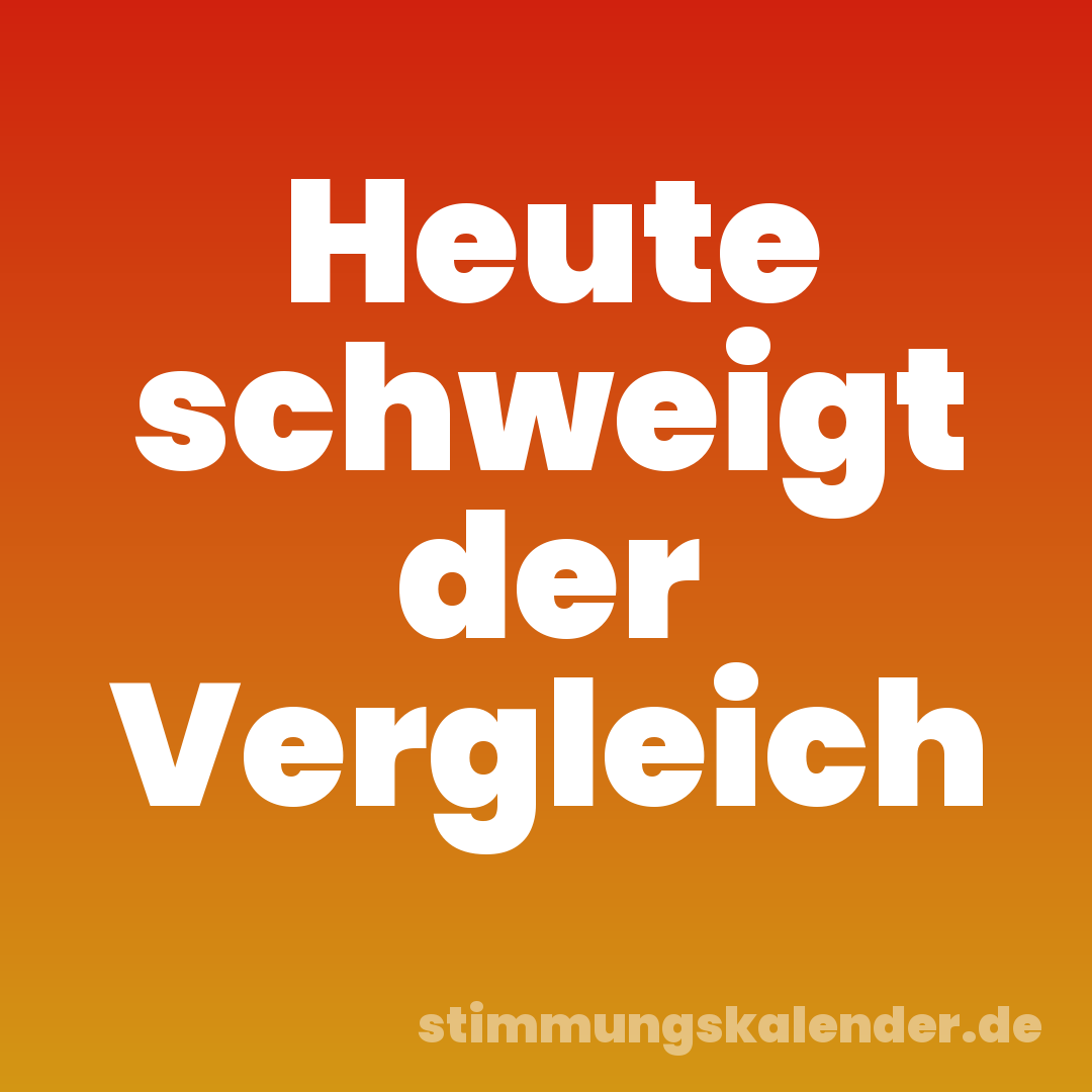 Heute schweigt der Vergleich