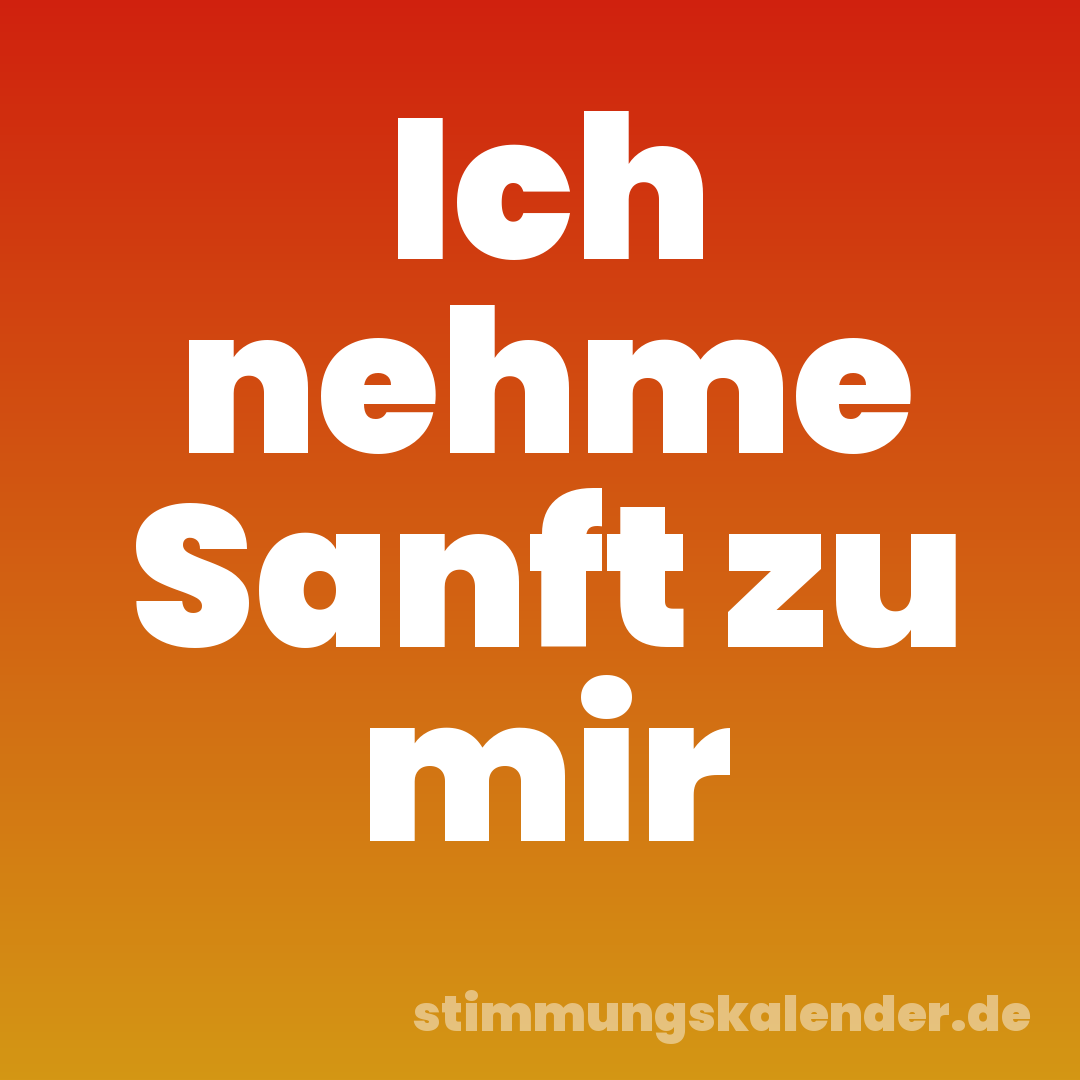 Ich nehme Sanft zu mir