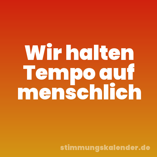 Wir halten Tempo auf menschlich