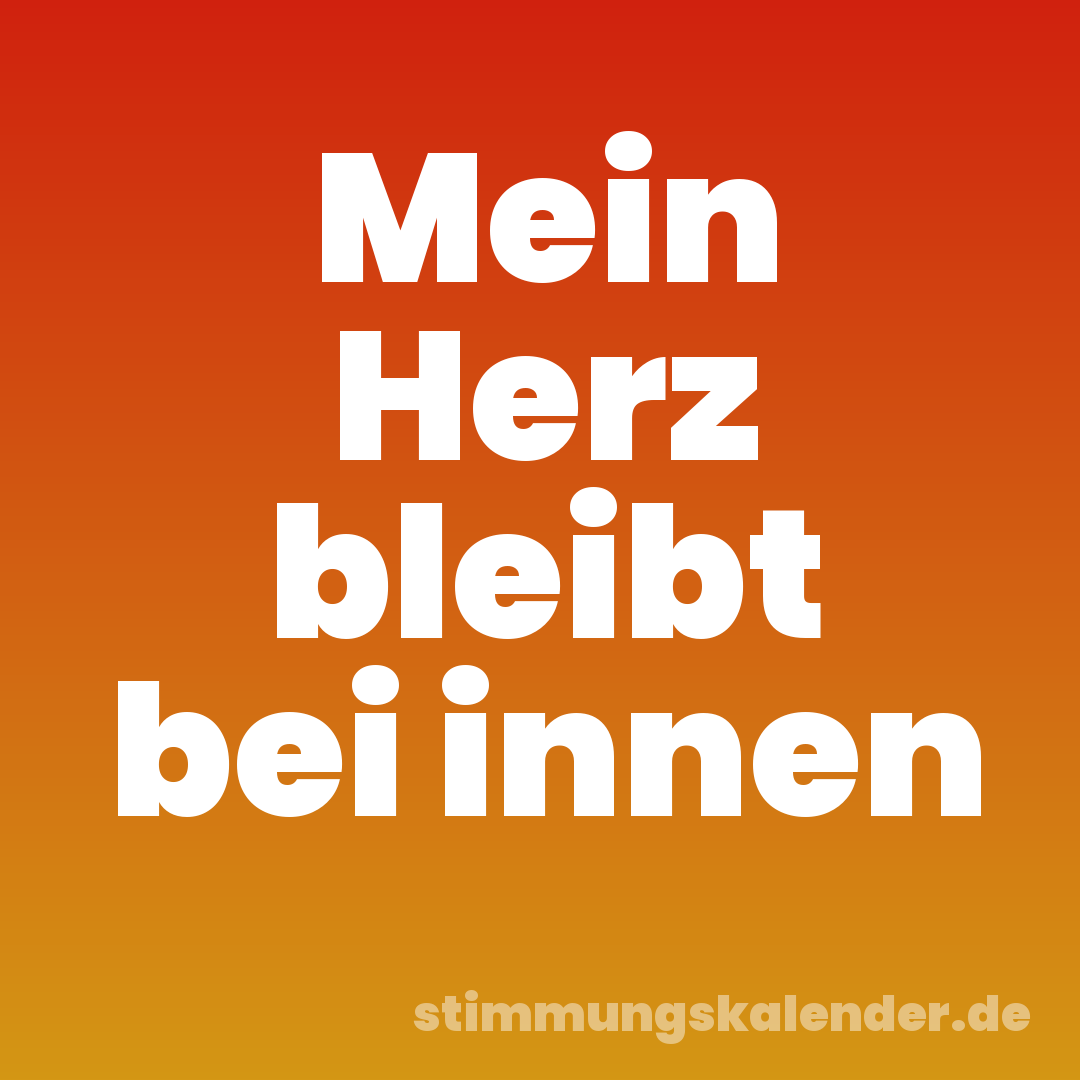 Mein Herz bleibt bei innen