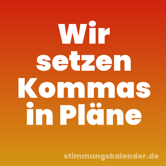 Wir setzen Kommas in Pläne