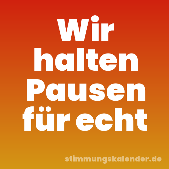 Wir halten Pausen für echt
