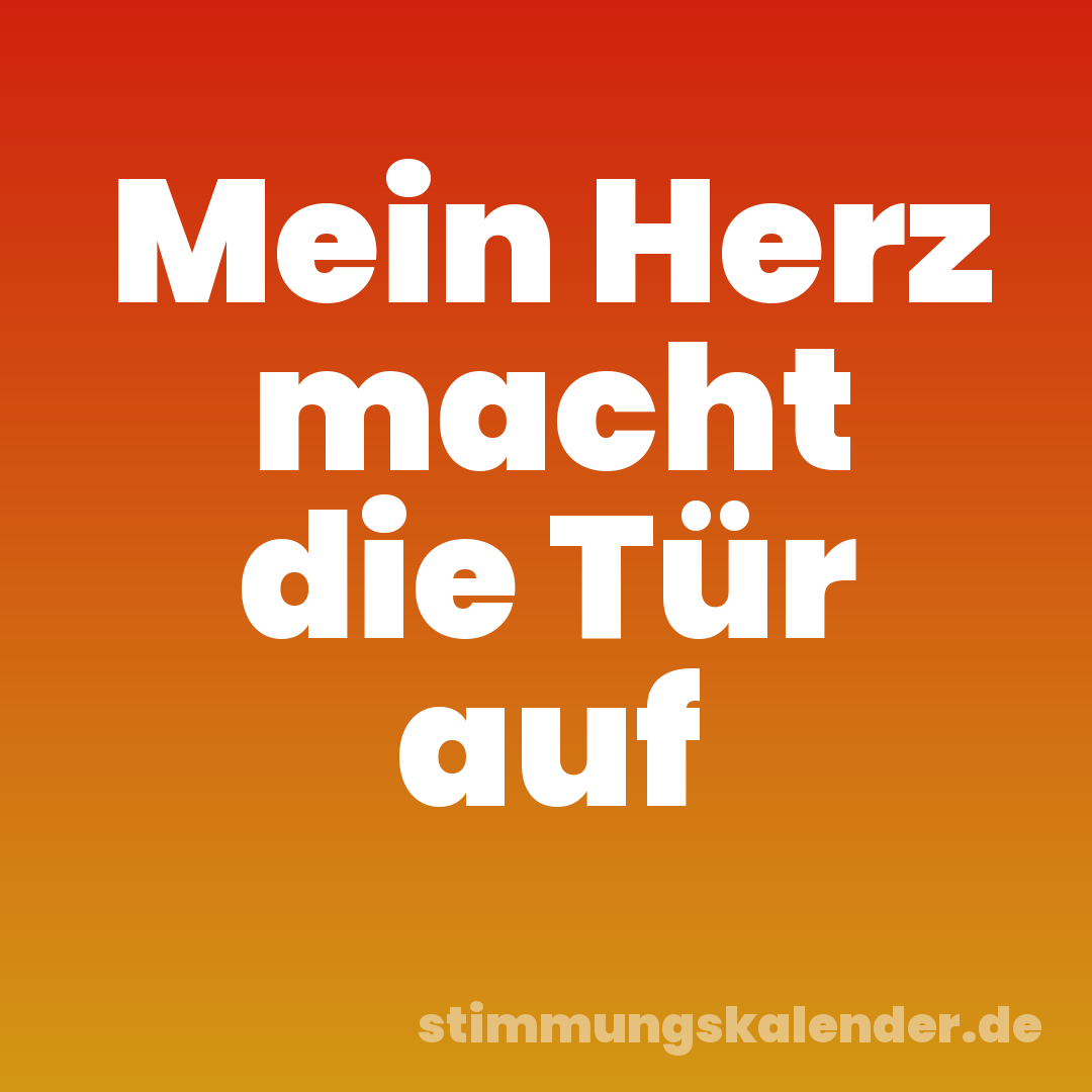 Mein Herz macht die Tür auf