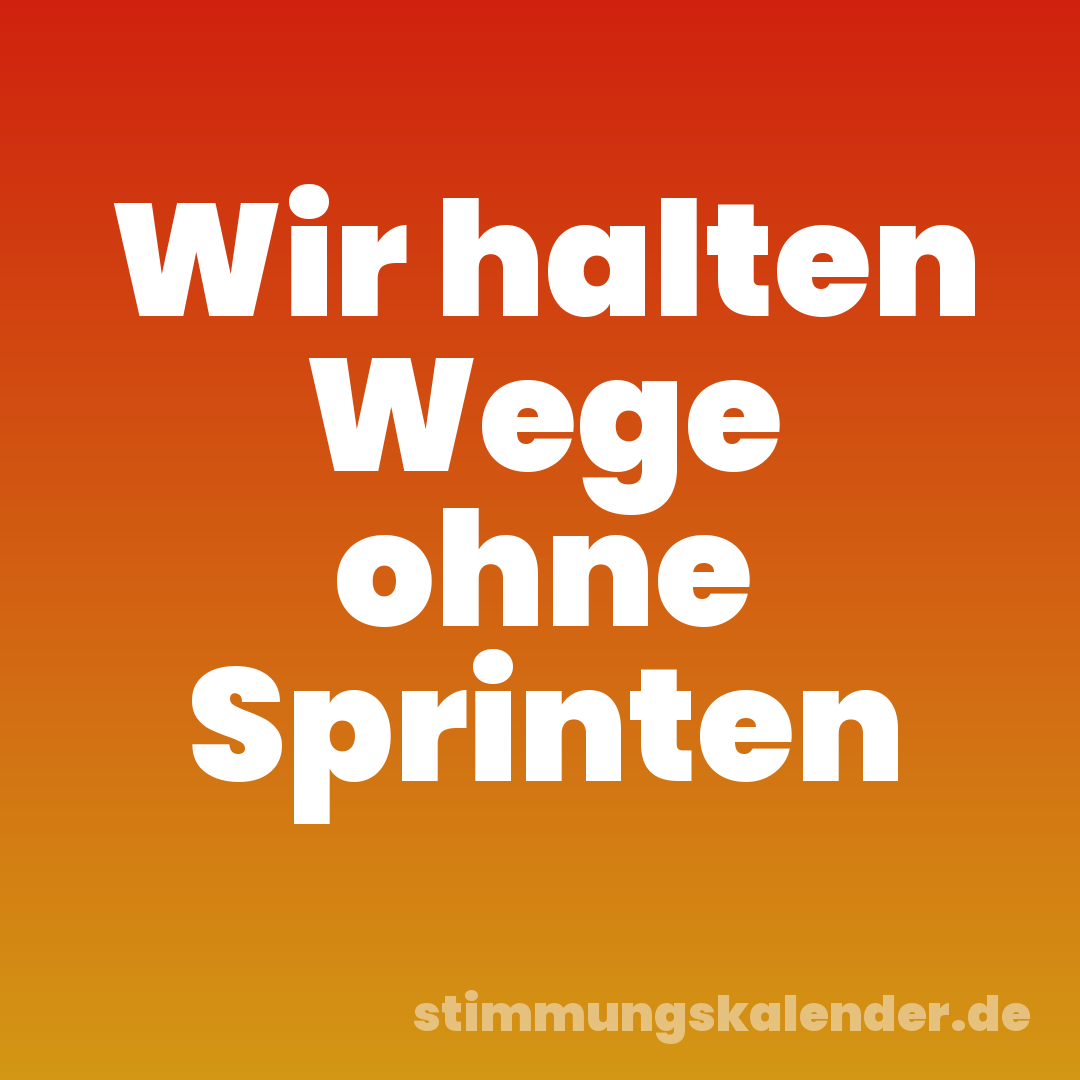 Wir halten Wege ohne Sprinten