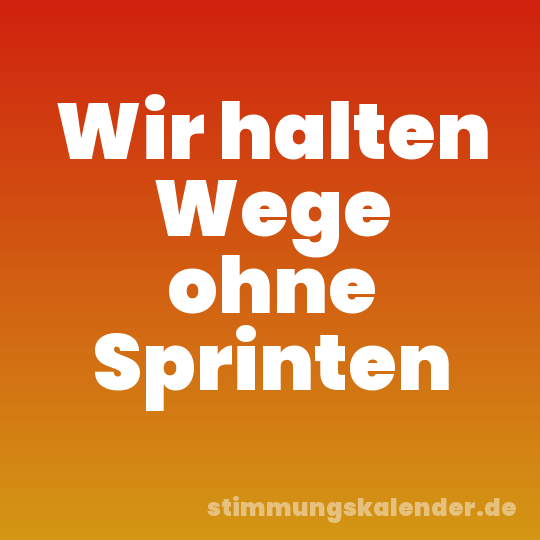 Wir halten Wege ohne Sprinten