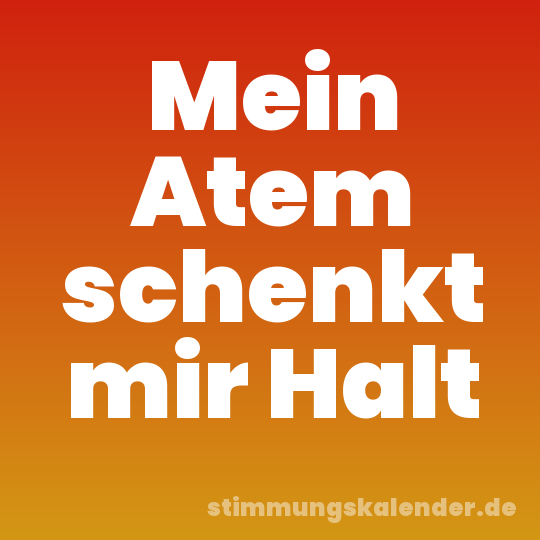 Mein Atem schenkt mir Halt