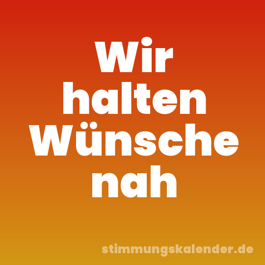 Wir halten Wünsche nah