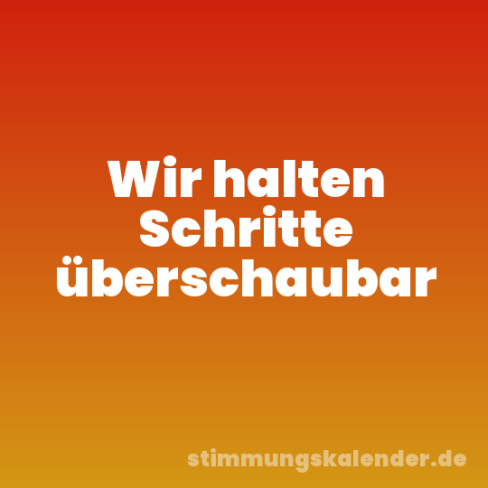 Wir halten Schritte überschaubar