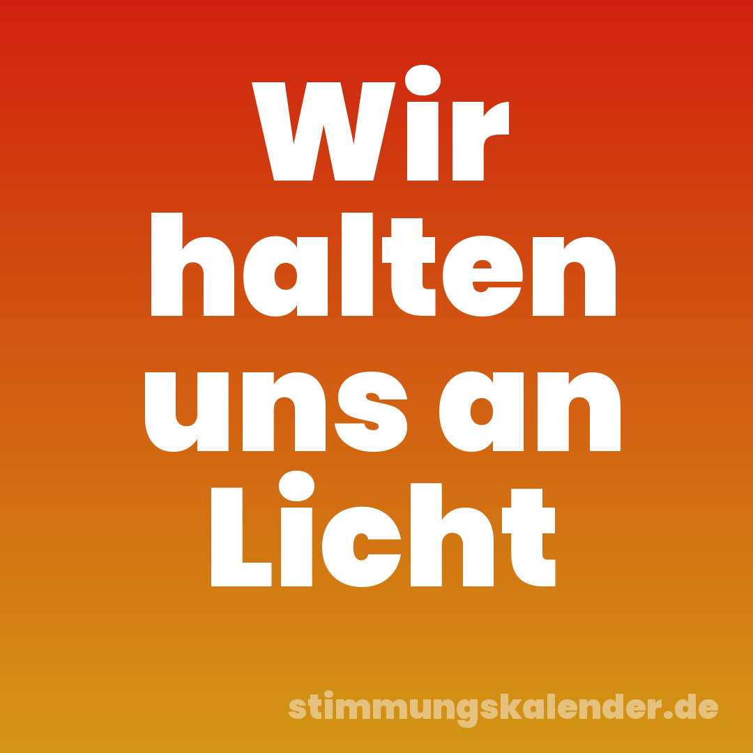 Wir halten uns an Licht
