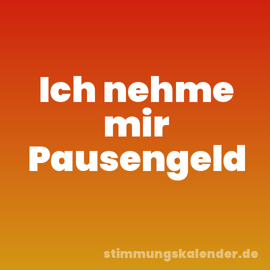 Ich nehme mir Pausengeld