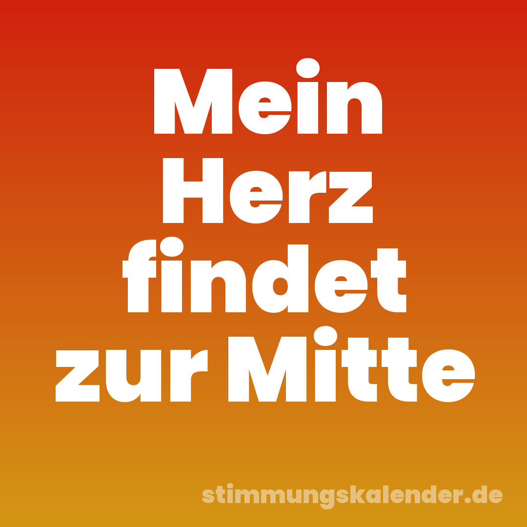 Mein Herz findet zur Mitte