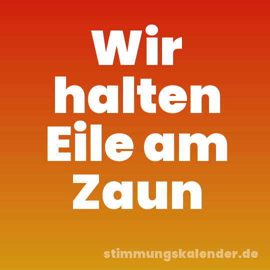 Wir halten Eile am Zaun