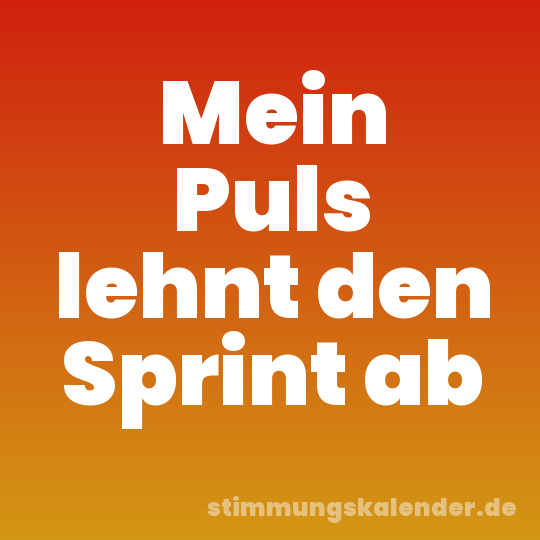 Mein Puls lehnt den Sprint ab