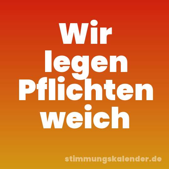 Wir legen Pflichten weich