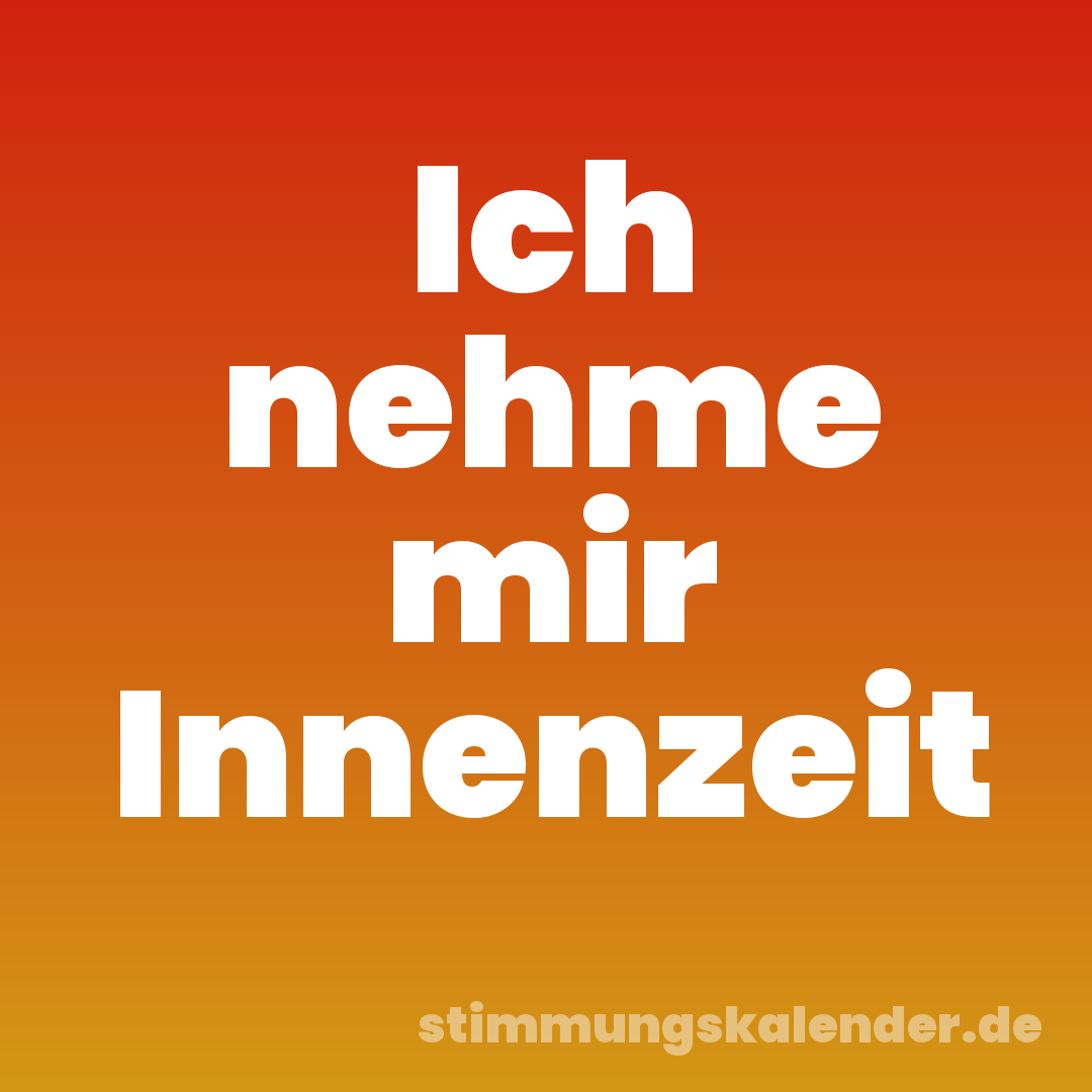 Ich nehme mir Innenzeit