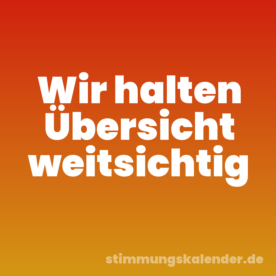 Wir halten Übersicht weitsichtig