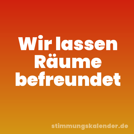 Wir lassen Räume befreundet