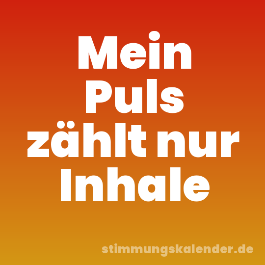 Mein Puls zählt nur Inhale
