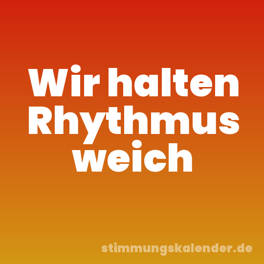Wir halten Rhythmus weich