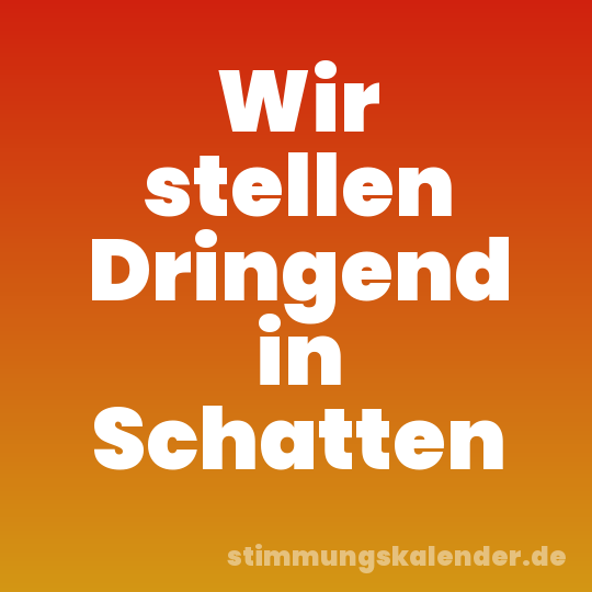 Wir stellen Dringend in Schatten