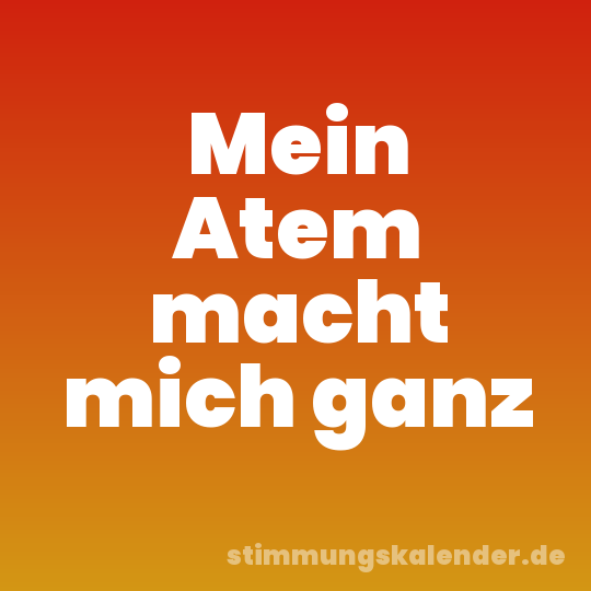 Mein Atem macht mich ganz