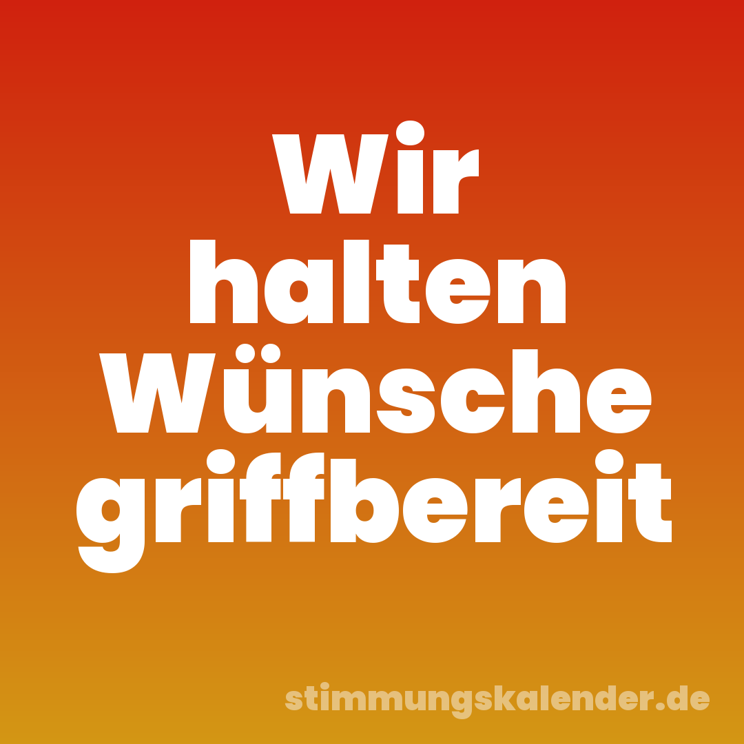 Wir halten Wünsche griffbereit