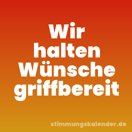 Wir halten Wünsche griffbereit
